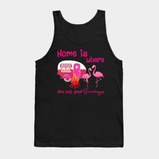 Home Is Where You Put Your Flamingos Tank Top